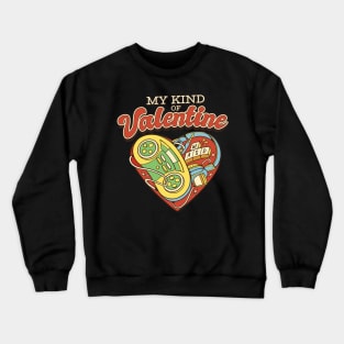 My kind of Valentine Gamer's valentine gift Crewneck Sweatshirt